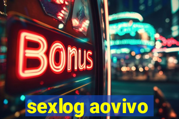 sexlog aovivo